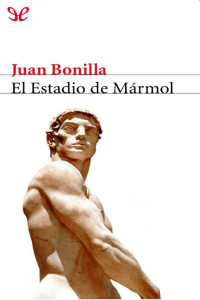 Juan Bonilla — EL ESTADIO DE MÁRMOL