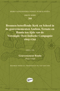 Bezorgd door Hendrik E. Niemeijer en Th. van den End, m.m.v. G.J. Schutte; — Bronnen betreffende Kerk en School in de gouvernementen Ambon, Ternate en Banda ten tijde van de Verenigde Oost-Indische Compagnie (VOC), 1605-1791. Derde deel, Gouvernement Banda 1622-1790