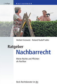 Herbert Grziwotz;Roland Rudolf Saller; & Roland Rudolf Saller — Ratgeber Nachbarrecht