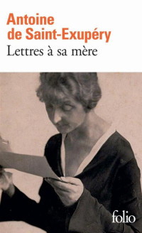 Lettres à sa mère — Antoine de Saint-Exupéry