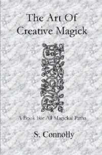 S. Connolly — The Art of Creative Magick