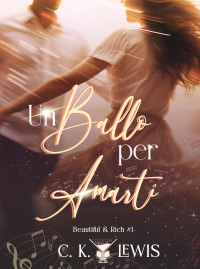 Lewis, C. K. — Un ballo per amarti: (Cocktail Edizioni) (Italian Edition)