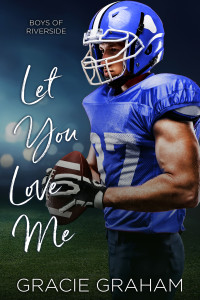 Gracie Graham — Let You Love Me (Boys of Riverside Book 5)