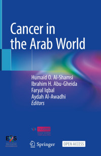 Humaid O. Al-Shamsi & Ibrahim H. Abu-Gheida & Faryal Iqbal & Aydah Al-Awadhi — Cancer in the Arab World