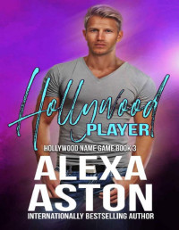 Alexa Aston [Aston, Alexa] — Hollywood Player: Hollywood Name Game Book 3