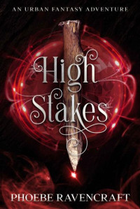 Phoebe Ravencraft — High Stakes: An Urban Fantasy Adventure (Sword & Sassery Book 2)