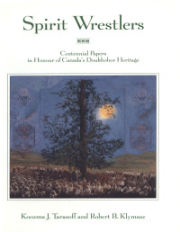 Robert B. Klymasz — Spirit wrestlers: Centennial papers in honour of Canada's Doukhobor heritage