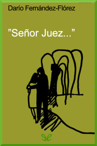 Darío Fernández Flórez — Señor Juez...