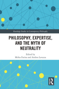 Mirko Farina & Andrea Lavazza — Philosophy, Expertise, and the Myth of Neutrality