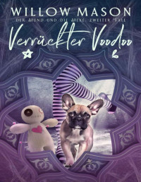 Willow Mason — Verrückter Voodoo: der Hund und die Hexe: zweiter Fall (German Edition)