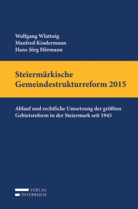 Wolfgang Wlattnig;Manfred Kindermann;Hans-Jrg Hrmann; — Wlattnig, I-XVIII, 001-288, Stmk Gemeindestrukturreform.indd