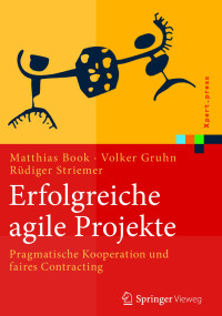 Book, Matthias & Gruhn, Volker & Striemer, Rüdiger — Erfolgreiche agile Projekte · Pragmatische Kooperation und faires Contracting: Pragmatische Kooperation und faires Contracting