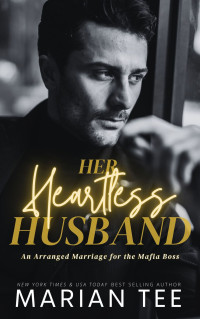 Marian Tee — Her Heartless Husband (An Arranged Marriage for the Mafia Boss Book 3)
