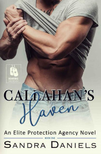 Sandra Daniels — Callahan's Haven: An Elite Protection Agency Novel - Book One (Honoring Those Who Serve Collection - Book 6)