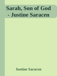Justine Saracen — Sarah, Son of God - Justine Saracen