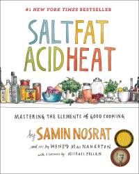 Samin Nosrat — Salt, Fat, Acid, Heat: Mastering the Elements of Good Cooking