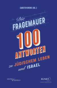 Carsten Ovens, (Hrsg.) — Die Fragemauer. 100 Antworten zu jüdischem Leben und Israel
