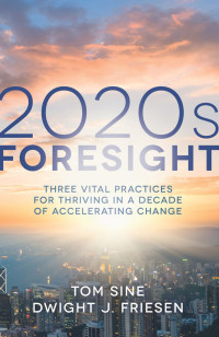 Tom Sine;Dwight J. Friesen; — 2020s Foresight