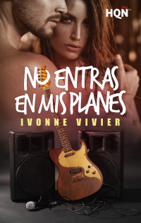 Ivonne Vivier — No entras en mis planes
