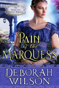 Deborah Wilson — Pain of The Marquess: (The Valiant Love Regency Romance) (A Historical Romance Book)