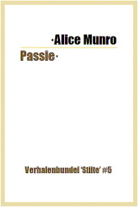Alice Munro — Stilte 05 - Passie