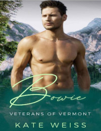 Kate Weiss — Bowie: A Firefighter Mountain Man Curvy Girl Romance (Veterans of Vermont Book 3)