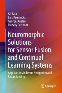 Ali Safa • Lars Keuninckx • Georges Gielen • Francky Catthoor — Neuromorphic Solutions for Sensor Fusion and Continual Learning Systems