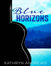 Andrews, Kathryn — Blue Horizons (A Horizons Novel Book 1)