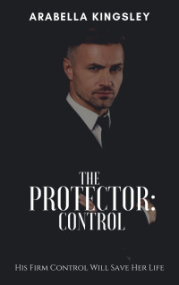 Arabella Kingsley — The Protector: Control