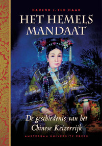 Barend J. ter Haar — Het hemelse mandaat; De geschiedenis van het Chinese Keizerrijk