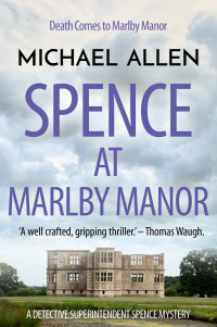 Michael Allen — Detective Superintendent Spence 03: Spence at Marlby Manor