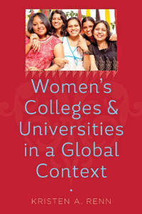 Kristen A. Renn — Women's Colleges and Universities in a Global Context