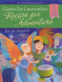 Laurentiis, Giada De — [Recipe for Adventure 05] • Rio de Janeiro!