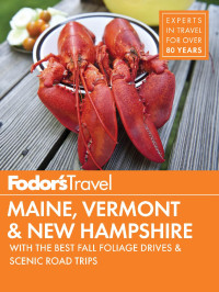 Fodor's Travel Guides — Fodor's Maine, Vermont & New Hampshire