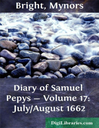 Samuel Pepys — Diary of Samuel Pepys — Volume 17: July/August 1662