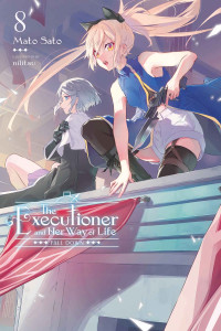 Mato Sato and nilitsu — The Executioner and Her Way of Life, Vol. 8: Fall Down
