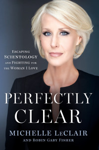 Michelle LeClair, Robin Gaby Fisher — Perfectly Clear: Escaping Scientology and Fighting for the Woman I Love