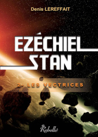 Denis Lereffait — EZÉCHIEL STAN: 2 : Les vectrices