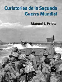 Manuel Jesús Prieto Martín — Curistorias de la Segunda Guerra Mundial