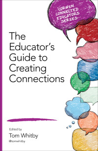 Tom Whitby; — The Educators Guide to Creating Connections