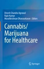 Dinesh Chandra Agrawal, Rajiv Kumar, Muralikrishnan Dhanasekaran — Cannabis/Marijuana for Healthcare