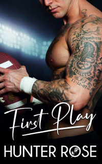 Hunter Rose — First Play: Extra Scene to Coached Book 1 from Hunter's Heroes