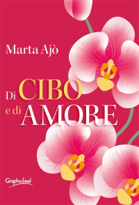 Marta Ajò — Di cibo e di amore