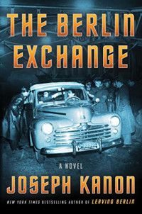 Kanon, Joseph — The Berlin Exchange: A Novel