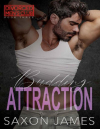 Saxon James — Budding Attraction (Divorced Men's Club Book 3)