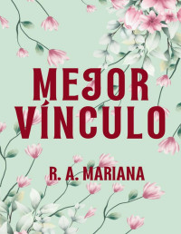 R.A. Mariana — Mejor Vínculo: Un Romance Militar Dulce y Lento. El soldado, la madre soltera y el hijo. (Spanish Edition)