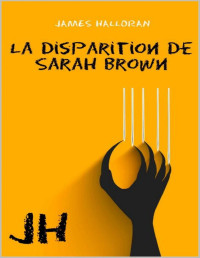Halloran, James — Détective Brown - 02 - La disparition de Sarah Brown