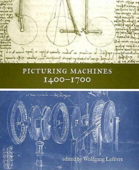 Wolfgang Lefèvre — Picturing Machines 1400-1700