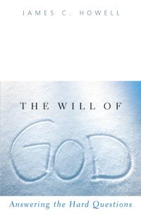 Howell, James C.; — The Will of God