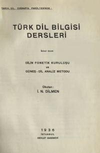 İbrahim Necmi Dilmen — Türk Dil Bilgisi Dersleri İkinci Kısım - Dilin Fonetik Kuruluşu ve Güneş-Dil Analiz Metodu